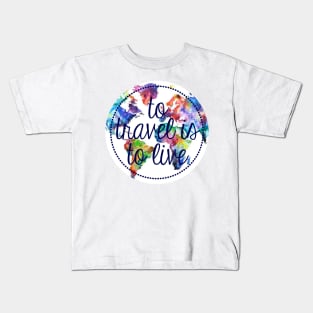 To Travel is to Live Circle Kids T-Shirt